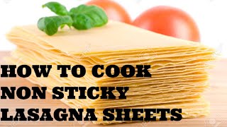 LASAGNA SHEETSHow to cook non sticky lasagna sheets [upl. by Ahsykal]