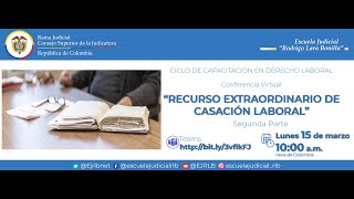 RECURSO EXTRAORDINARIO DE CASACIÓN LABORAL  SEGUNDA PARTE [upl. by Htebaras]