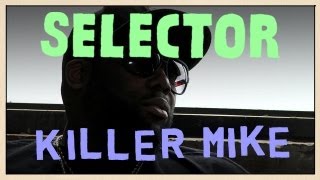 Killer Mike  Freestyle  Selector [upl. by Ferris]