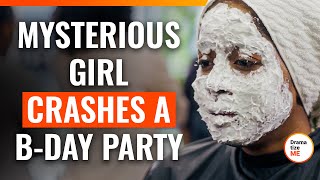 Mysterious Girl Crashes A BDay Party  DramatizeMeSpecial [upl. by Nelleh167]