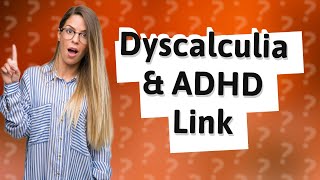 Is dyscalculia linked to ADHD [upl. by Jaban721]