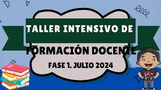 Fase 1 Taller Intensivo de Formación Continua Docente JULIO 2024 🧑‍🏫 RESUMEN [upl. by Hedva]