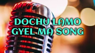 Dochu lamo gyel ma song vocal off  Kencho wangdi  Bhutanese song lyrics [upl. by Sackville]