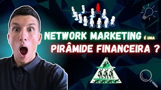 NETWORK MARKETING É UMA PIRÂMIDE FINANCEIRA [upl. by Alleen]