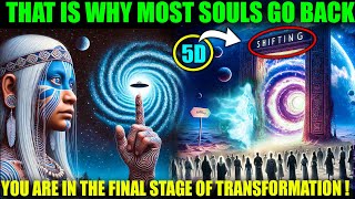 5D Ascension soul You are in the final stage of transformation That is why most souls go back [upl. by Artemisa209]