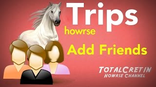 Add Friends  Howrse Trips [upl. by Keyek558]