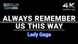 Always Remember Us This Way  Lady Gaga karaoke version [upl. by Ennaeirb261]