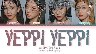 aespa YEPPI YEPPI Lyrics Color Coded Lyrics [upl. by Iene253]