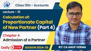 Calculation of Proportionate Capital of New Partner Part 4  Class 12th Accounts  Lecture 31 [upl. by Ahsemad350]