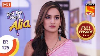 Tera Kya Hoga Alia  Ep 125  Full Episode  17th February 2020 [upl. by Annaiviv]