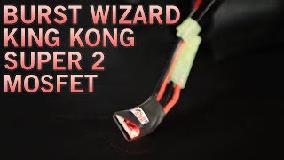 Making Airsoft Guns Shoot Burst  New Burst Wizard King Kong Super 2 Mosfet  Airsoft GI [upl. by Monroe]