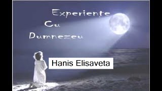 Hanis Elisaveta  Experiente cu Dumnezeu Partea 23  Audio [upl. by Dominy347]