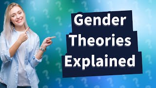 What are the three sociological theories of gender [upl. by Drain]