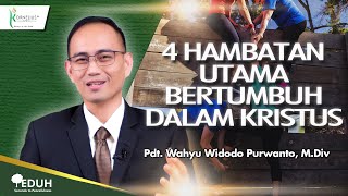 4 HAMBATAN UTAMA BERTUMBUH DALAM KRISTUS  Renungan Buka Sabat [upl. by Saxe]