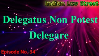 Delegatus Non Potest Delegare l Legal Maxim l Legal Language [upl. by Bena]