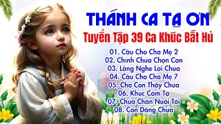 Tuyển Tập 39 Ca Khúc Thánh Ca Bất Hủ Được Nghe Nhiều Nhất  Cầu Cho Cha Mẹ 2 Chính Chúa Chọn Con [upl. by Annert]