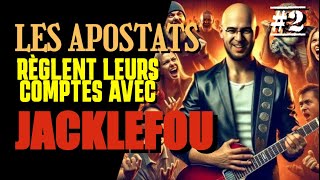 jacklefoux FACE aux APOSTATS PART 2 [upl. by Townshend474]