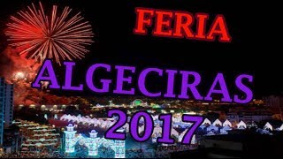 COMIENZA LA FERIA DE ALGECIRAS 2017 [upl. by Aleahc]