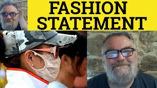 🔵Fashion Statement Meaning  Fashion Statement Examples English Idioms Fashion Statement Explained [upl. by Innattirb]