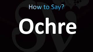 How to Pronounce Ochre CORRECTLY [upl. by Ahsiener]