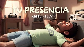 Ariel Kelly  Tu Presencia Lyrics [upl. by Klusek]