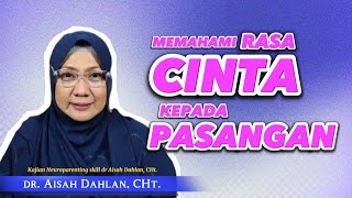 MEMAHAMI RASA CINTA KEPADA PASANGAN  dr Aisah Dahlan CMHt CMNLP [upl. by Nylirad304]