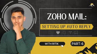 ZOHO Mail Setting Up Auto ReplyOut of Office  Part 6  Zoho Tutorials [upl. by Ianteen]