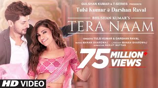 Tera Naam Video  Tulsi Kumar Darshan Raval  Manan Bhardwaj  Navjit Buttar  Bhushan Kumar [upl. by Morvin]