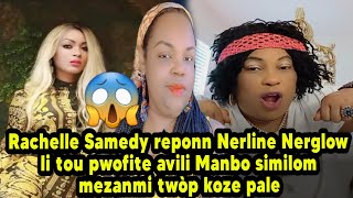 Rachelle Samedy reponn Nerline Nerglow li tou pwofite avili Manbo similom mezanmi twòp koze pale [upl. by Fransisco]