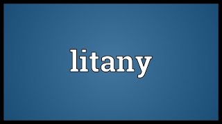 Litany Meaning [upl. by Nils]