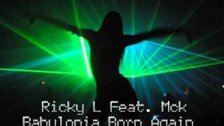 Ricky L Feat Mck  Babylonia Born Again  NEWER Club Mix [upl. by Mailiw916]