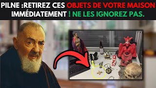 LE PÈRE PIO NOUS A AVERTIS DE RETIRER IMMÉDIATEMENT CES 3 OBJETS DE VOTRE MAISON [upl. by Annekahs]