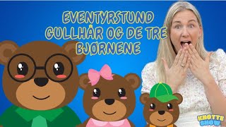 Eventyret om Gullhår og de tre bjørnene  Knøtteshow  Eventyrstund på norsk med pedagog [upl. by Mohammad]