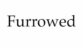 How to Pronounce Furrowed [upl. by Hagood]