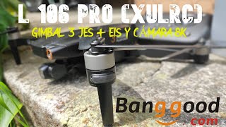 L 106 PRO XLURC con GIMBAL de 3 EJES  EIS y FOTO A 8K 😵‍💫 una PINTA INTERESANTE PERO [upl. by Ecirb]