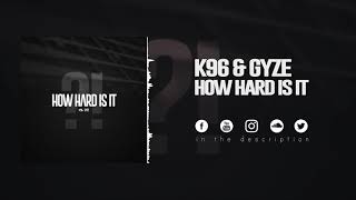 K96 amp GyZe  How Hard Is It [upl. by Aryad]