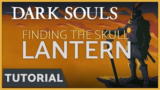 Dark Souls  How to get the Skull Lantern [upl. by Modla670]