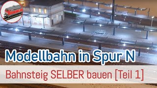 N Modellbahn Teil 13  Bahnsteig selber bauen Teil 1 [upl. by Aldercy]