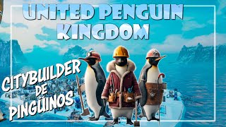 UNITED PENGUIN KINGDOM  CITYBUILDER de PINGÜINOS Review en Español [upl. by Kreager]