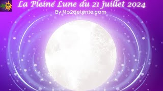 💫💞🌕 La Pleine Lune du 21 juillet 2024 🌕💞💫 [upl. by Akisej194]