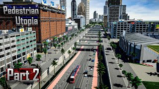 😎 True Potential of Cities Skylines 2  Pedestrian Utopia Part 2 GamePlay Tutorial [upl. by Perceval40]