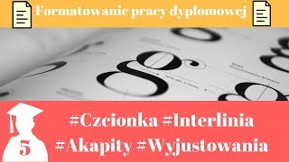 Formatowanie pracy dyplomowej Jak ustawić czcionkę interlinię akapity i wyjustowania [upl. by Aicilaf350]