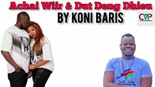 Achai Wiir amp Dut Deng DhieuWedding Song by Koni Baris  South Sudan New Music [upl. by Atibat]