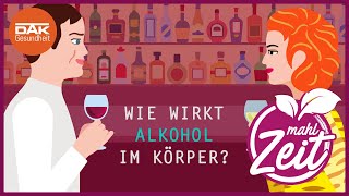 Wie wirkt Alkohol im Körper  mahlZeit  DAKGesundheit [upl. by Leary]