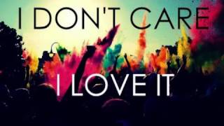 I Dont Care I love It Full Song [upl. by Airednaxela365]