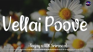 𝗩𝗲𝗹𝗹𝗮𝗶 𝗣𝗼𝗼𝘃𝗲 Lyrics  Teejay x ADK x Srirascol  Deyo  Tamil Rap Song  2022\ VellaiPoove [upl. by Roxane]