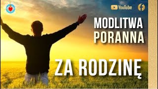 MODLITWA PORANNA ZA RODZINĘ ❤️🙏❤️ MODLITWA O OCHRONĘ RODZINY [upl. by Foulk]