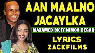 MAXAMED BK IYO NIMCO DEGAN┇AAN MAALNO JACAYLKA ᴴᴰ┇LYRICS [upl. by Kcajyllib]