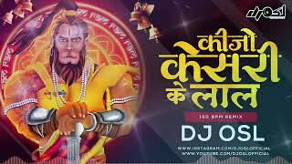 Keejo Kesri Ke Lal  Jai Shree Ram  150 Bpm Remix  DJ OSL [upl. by Nwahsat]