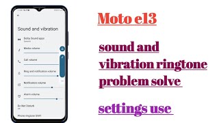 Moto e13 sound and vibration ringtone problem solve 💯tips and tricks [upl. by Erinna]